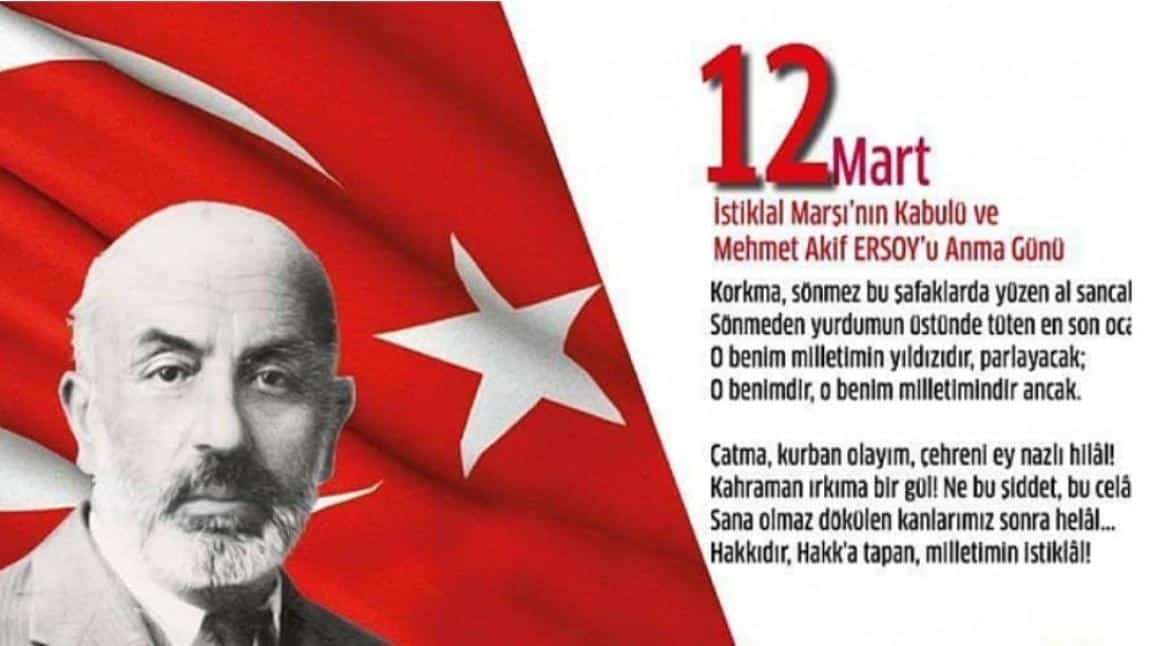 12 Mart istiklal Marşı’nın kabulü ve Mehmet Akif Ersoy’u Anma Günü etkinliğimiz 
